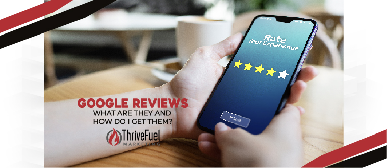 Google Reviews: What Are They and How Do I Get Them?