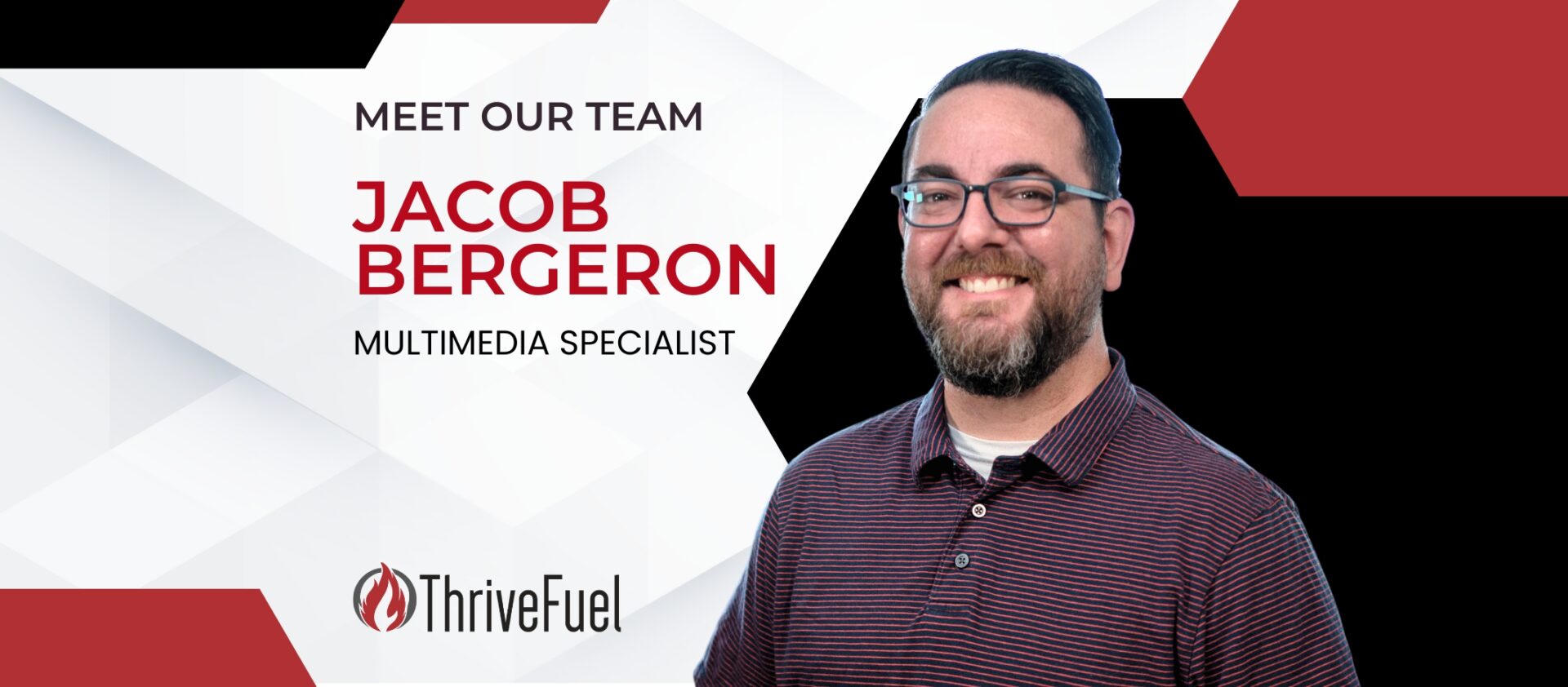 Get to Know Jacob Bergeron, our Multimedia Specialist at ThriveFuel Marketing!