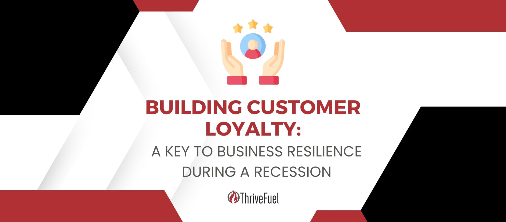 Building Customer Loyalty: A Key to Business Resilience During a Recession