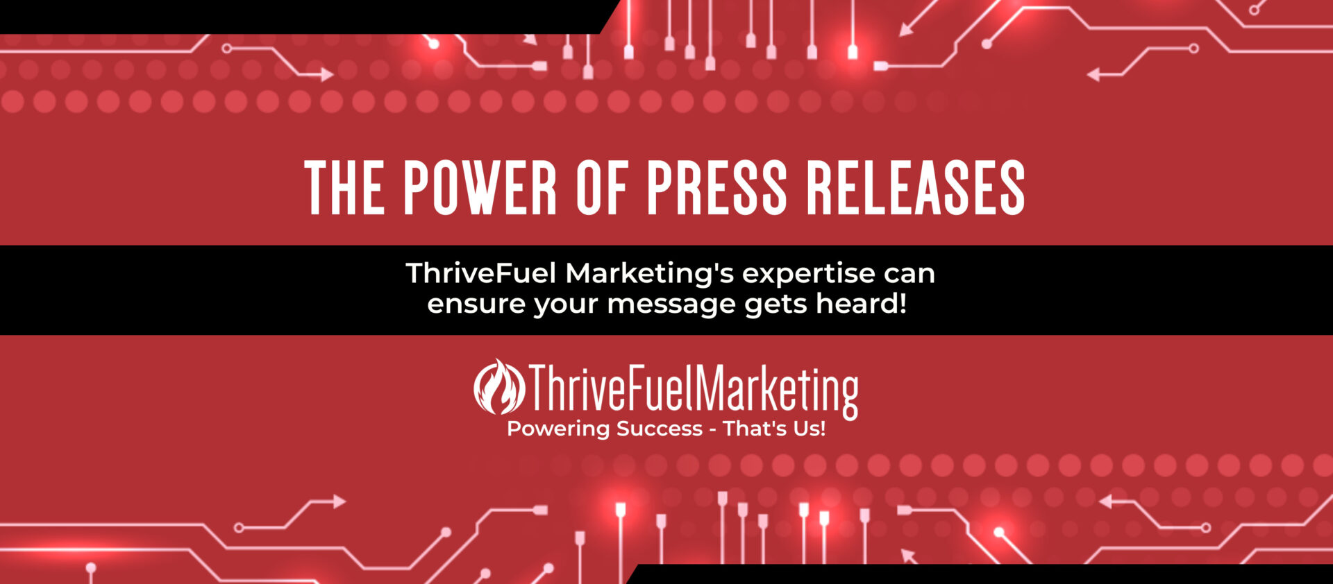 The Power of Press Releases: ThriveFuel Marketing’s Expertise in Getting Your Message Heard