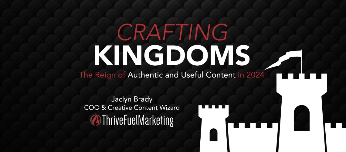 Crafting Kingdoms: The Reign of Authentic and Useful Content in 2024