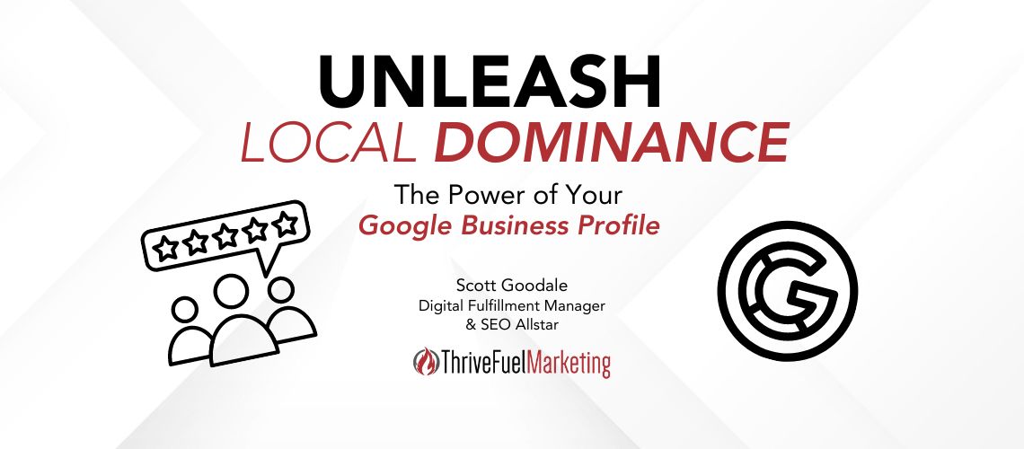 Unleash Local Dominance: The Power of Your Google Business Profile