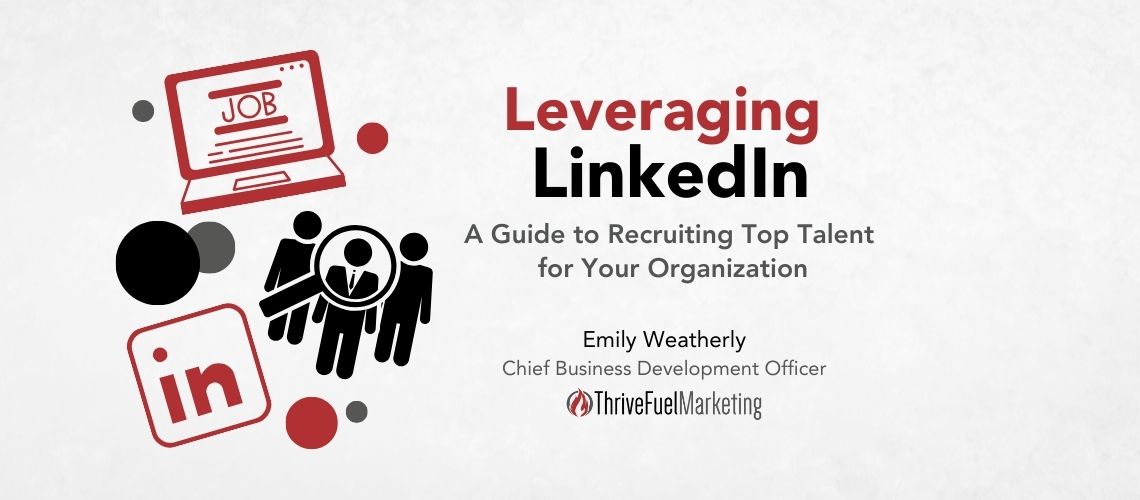Leveraging LinkedIn: A Guide to Recruiting Top Talent  for Your Organization