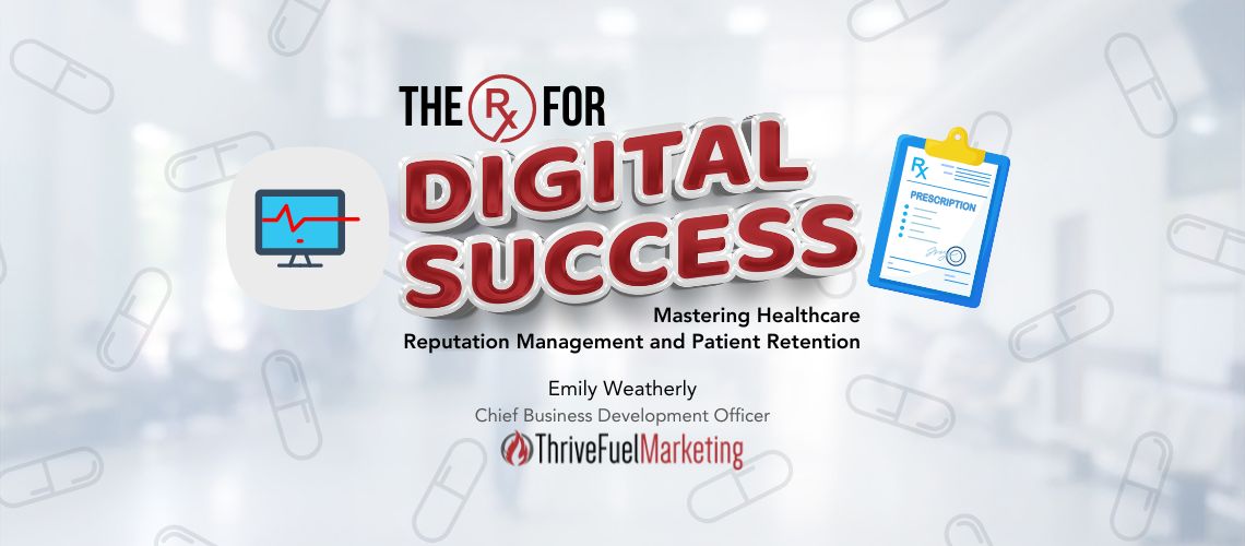 The Rx for Digital Success: Mastering Reputation Management and Patient Retention in Medical Practices, ERs, and Weight Loss Clinics
