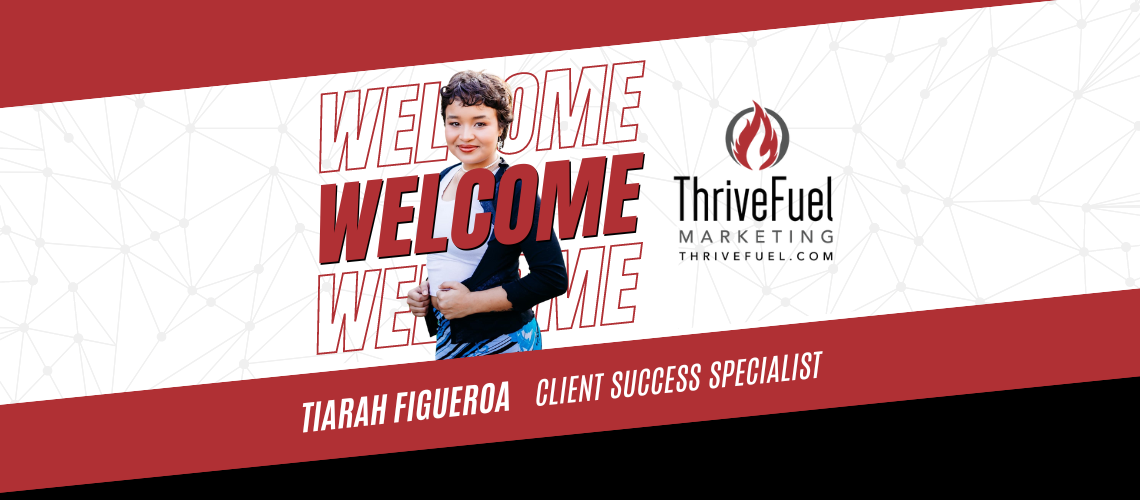 Introducing Tiarah Figueroa: Elevating Client Success at ThriveFuel Marketing