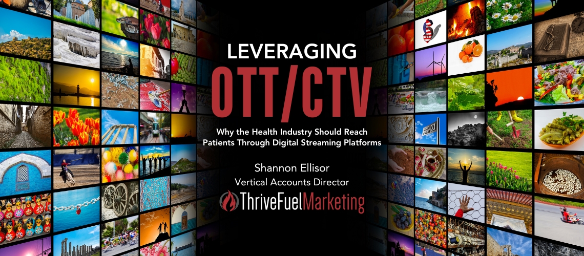 Leveraging OTT/CTV: Why the Health Industry Should Reach Patients Through Digital Streaming Platforms