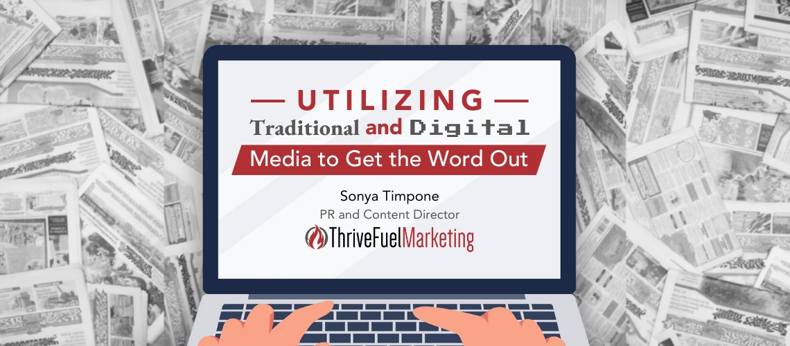 Utilizing Traditional & Digital Media to Get the Word Out