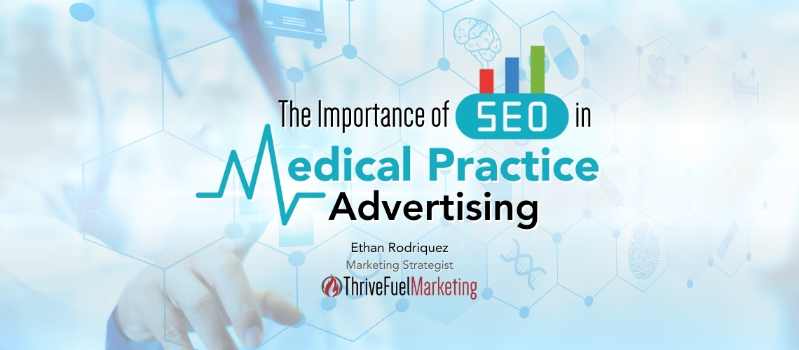 The Importance of SEO in Medical Practice Advertising: Boosting Online Visibility